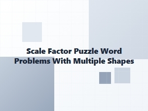 Solving Scale Factor Puzzles with Multiple Shapes